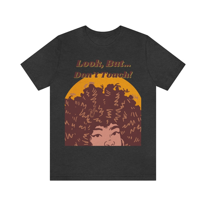 Look, But...Don't Touch! Tee (Shade 4)